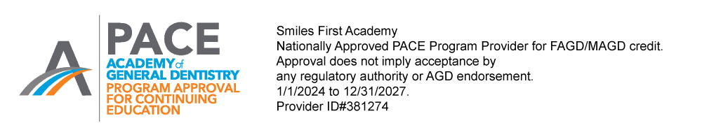 Smiles First Academy is a Nationally Approved PACE Program Provider for FAGD/MAGD Credit